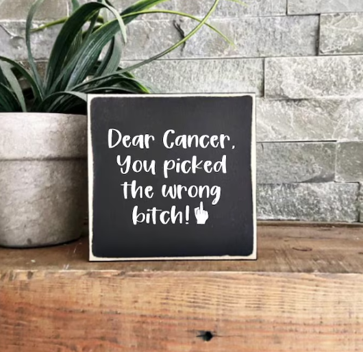 Fuck Cancer, Dear Cancer You Picked the Wrong Bitch Sign, Gift for chemo, Cancer gift basket gift, Friend Cancer Encouraging Gift