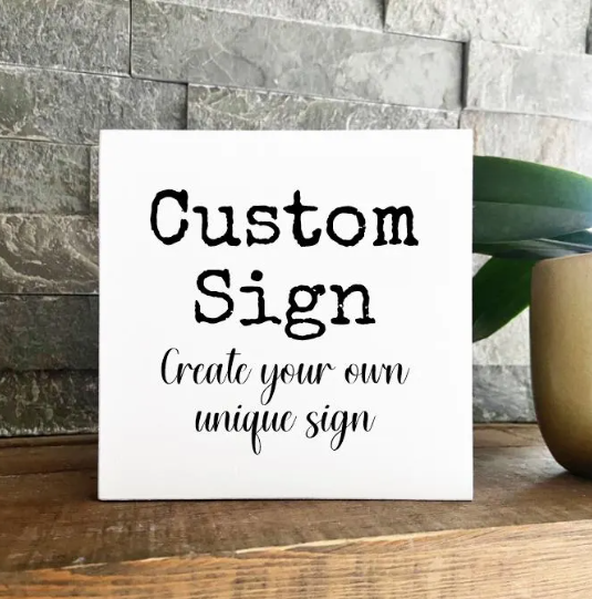 Custom Quote on Sign, Personalized saying on sign, Custom logo or image, Customized text on sign, Teacher or Friend Gift, Business or Cafe