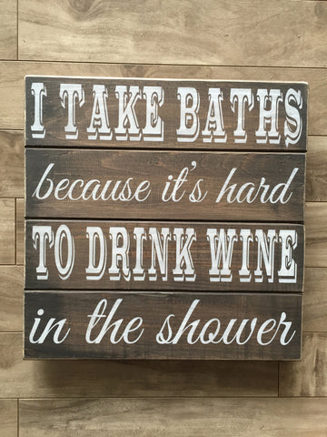 Drink wine in the shower sign 14" x 14" - Pine