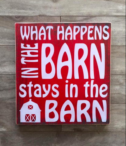 What happens in the Barn sign - 11"x 11" - Pine