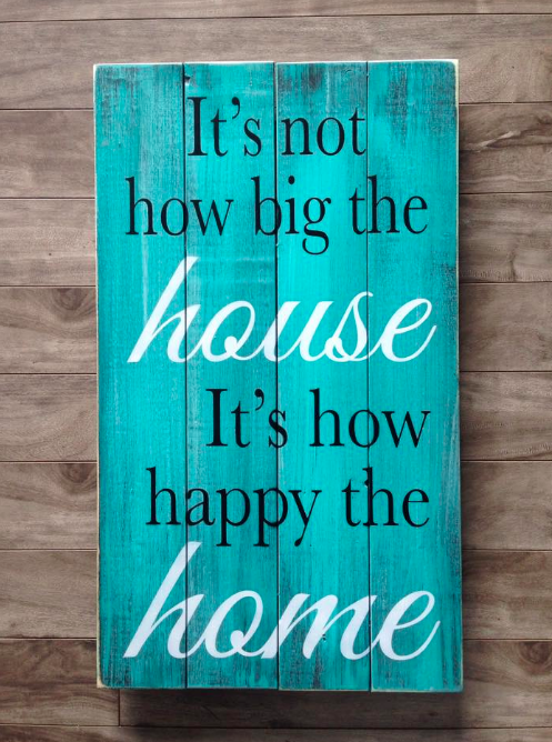 Not how big the house / Happy the home sign 14"x 24" - Pine