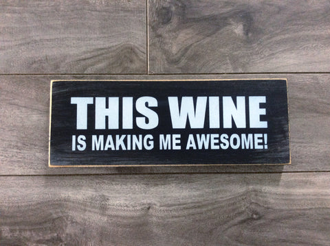 Small - This wine is making me awesome - 3"x8" -WS