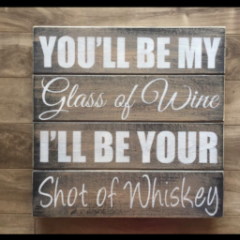 Glass of wine shot of whiskey sign 14"x 14" - Pine