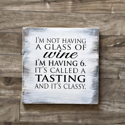 I'm not having a glass of wine, I'm having 12"x12" -WS