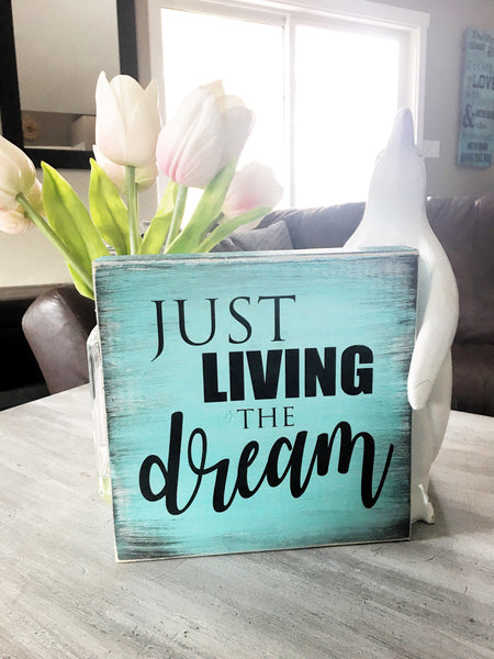 Just Living the dream stand alone sign 9"x9" - Pine