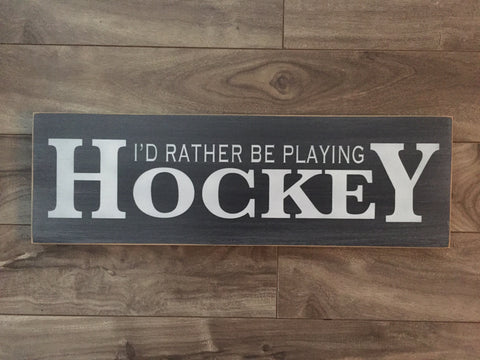 Stock - Rather play hockey sign 5"x16"