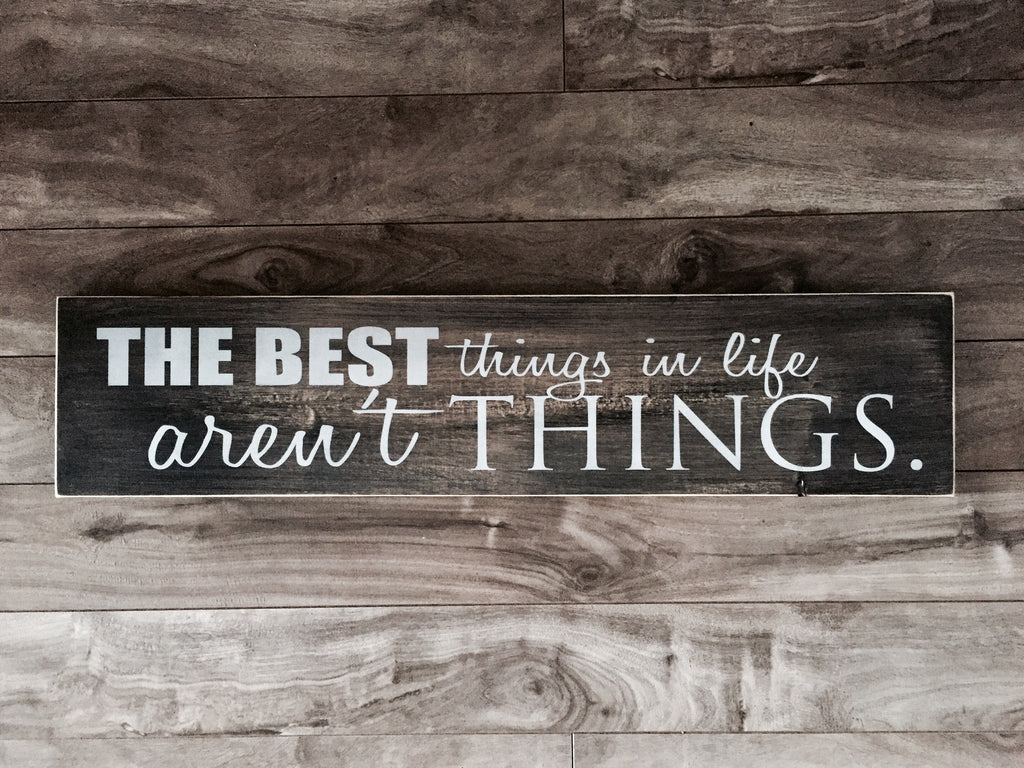 The best things in life aren't things - 5.5"x 24" - Pine