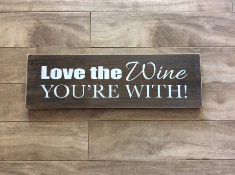 Love the wine you're with 5" x 16" - MDF