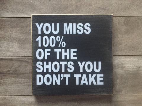 You miss 100% of the shots you don't take - 12" x 12" - MDF
