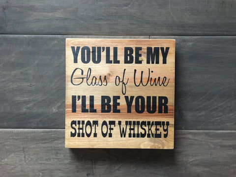 You'll be my glass of wine 7"x7" on pine -WS