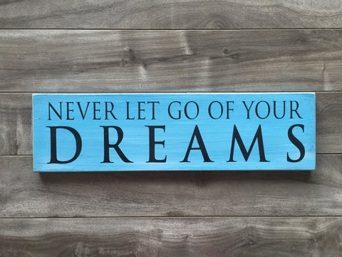 Never Let go of your dreams - 5" x 16" - MDF