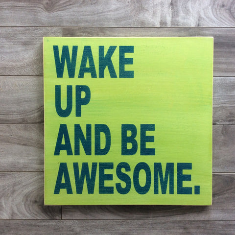 Wake up and be awesome - 12" x 12" - MDF