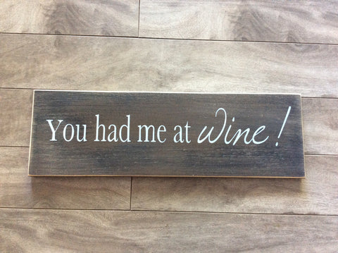 You had me at Wine - 5"x16" -WS